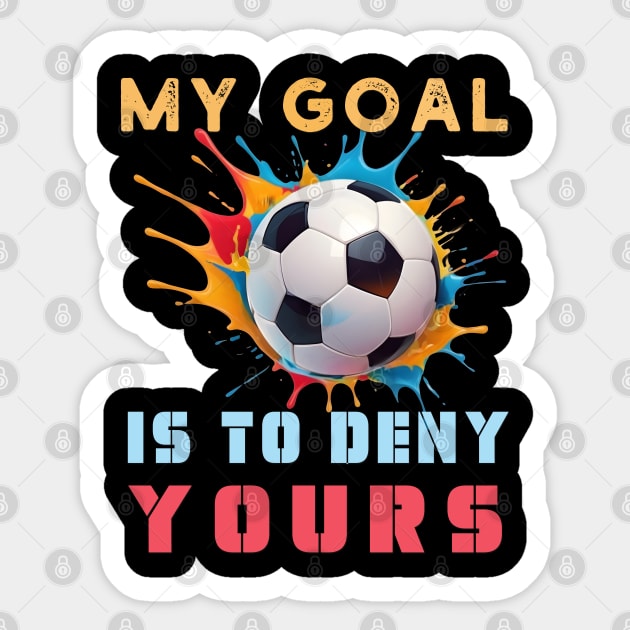 Colorful My Goal Is To Deny Yours Football Soccer Design Sticker by TF Brands